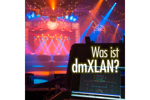 Was ist dmXLAN? Lichtdaten im Netzwerk, verständlich erklärt