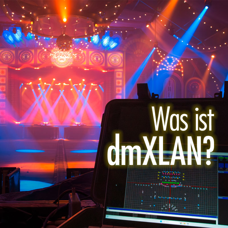 Was ist dmXLAN? Lichtdaten im Netzwerk, verständlich erklärt
